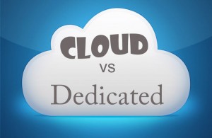 Cloud computing versus Dedicated Servers