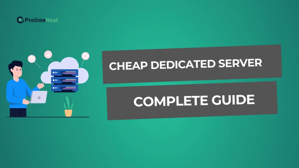 Cheap Dedicated Server Unlimited Bandwidth - Complete Buyer’s Guide
