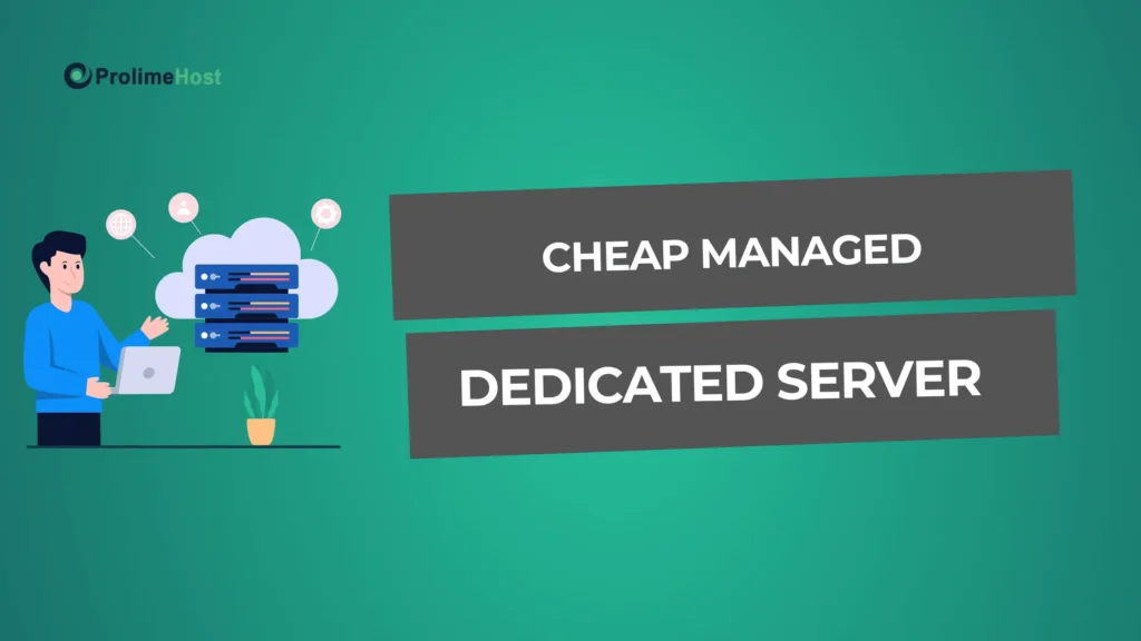 Cheap Managed Dedicated Servers - Complete Guide